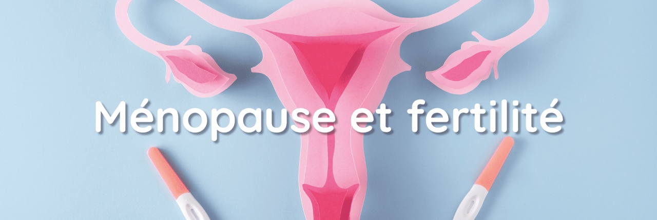 Banniere-Actu-menopause-et-fertilite